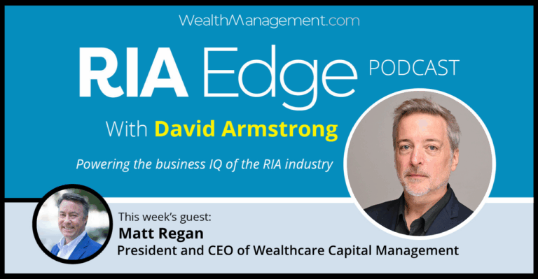RIA Edge Podcast: CEO Matt Regan on Wealthcare’s New Owners, Future M&A and AI’s Organic Growth Potential