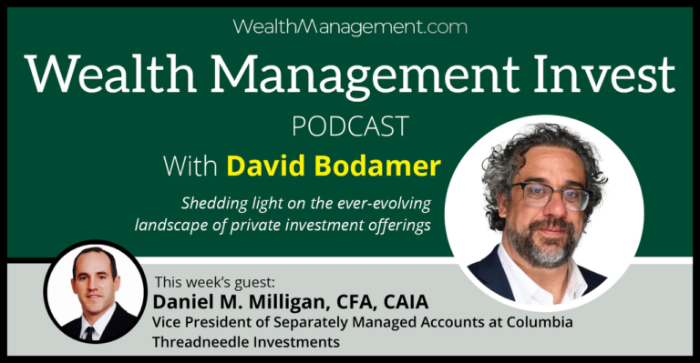 Wealth Management Invest: Digging into SMAs and Direct Indexing with Columbia Threadneedle’s Daniel Milligan