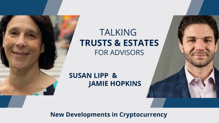 Talking Trusts & Estates for Advisors: New Developments in Cryptocurrency