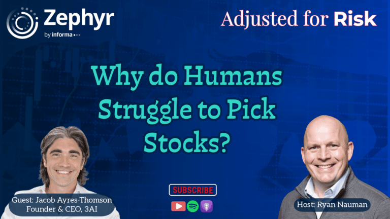 Zephyr’s Adjusted for Risk: Why do Humans Struggle at Picking Stocks?