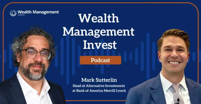 Wealth Management Invest: BofA Merrill’s Mark Sutterlin on Alternatives Allocations
