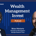 Wealth Management Invest: The Future of Semiliquid Funds with Brian Moriarty