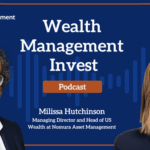 Wealth Management Invest: Building Diversified Portfolios with Nomura’s Milissa Hutchinson
