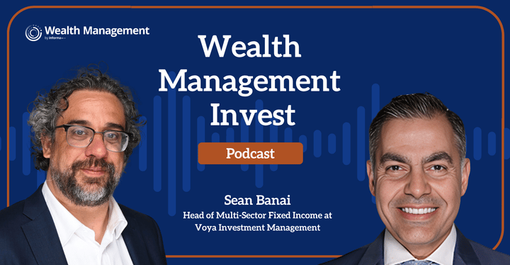 Wealth Management Invest: Fixed Income Opportunities in a Higher-Rate Market with Sean Banai